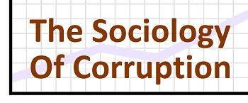  
The Sociology
Of Corruption
 